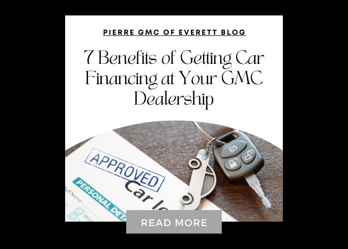 7 Benefits of Getting Car Financing at Your GMC Dealership